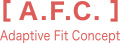 [A.F.C.] Adaptive Fit Concept